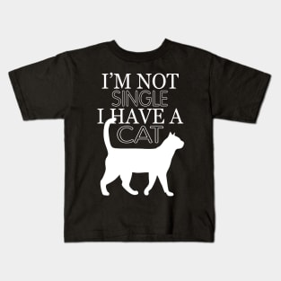 Im not single i have a cat Kids T-Shirt